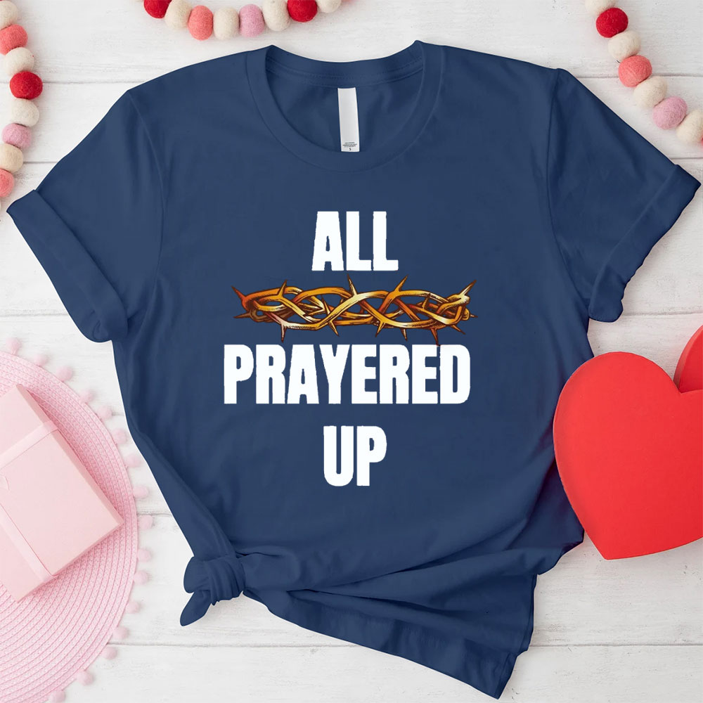 All Prayer Up Prayer Partner Christian T-Shirt