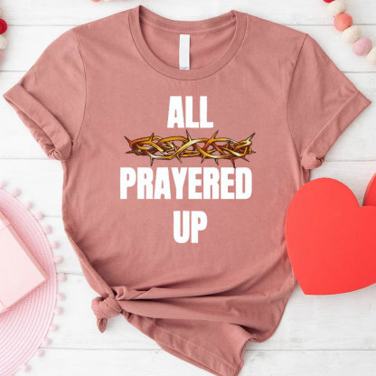 All Prayer Up Prayer Partner Christian T-Shirt