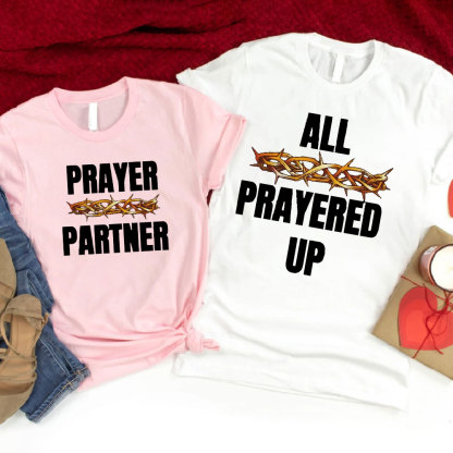 All Prayer Up Prayer Partner Christian T-Shirt