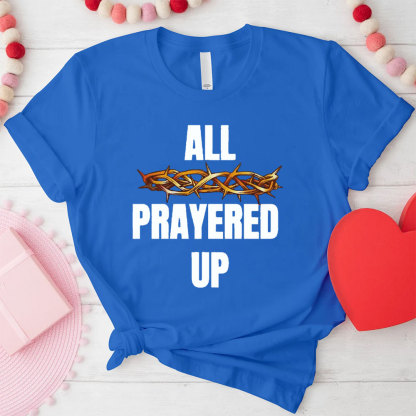 All Prayer Up Prayer Partner Christian T-Shirt