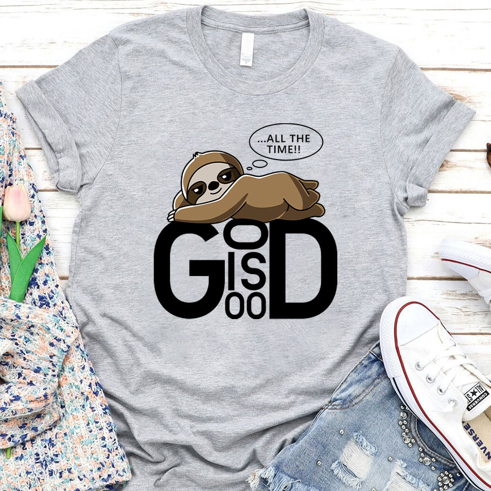 All The Time  God Is Good Christian T-Shirt