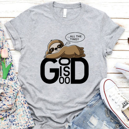 All The Time  God Is Good Christian T-Shirt