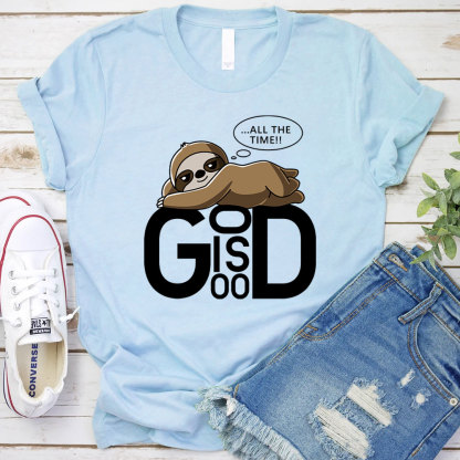 All The Time  God Is Good Christian T-Shirt