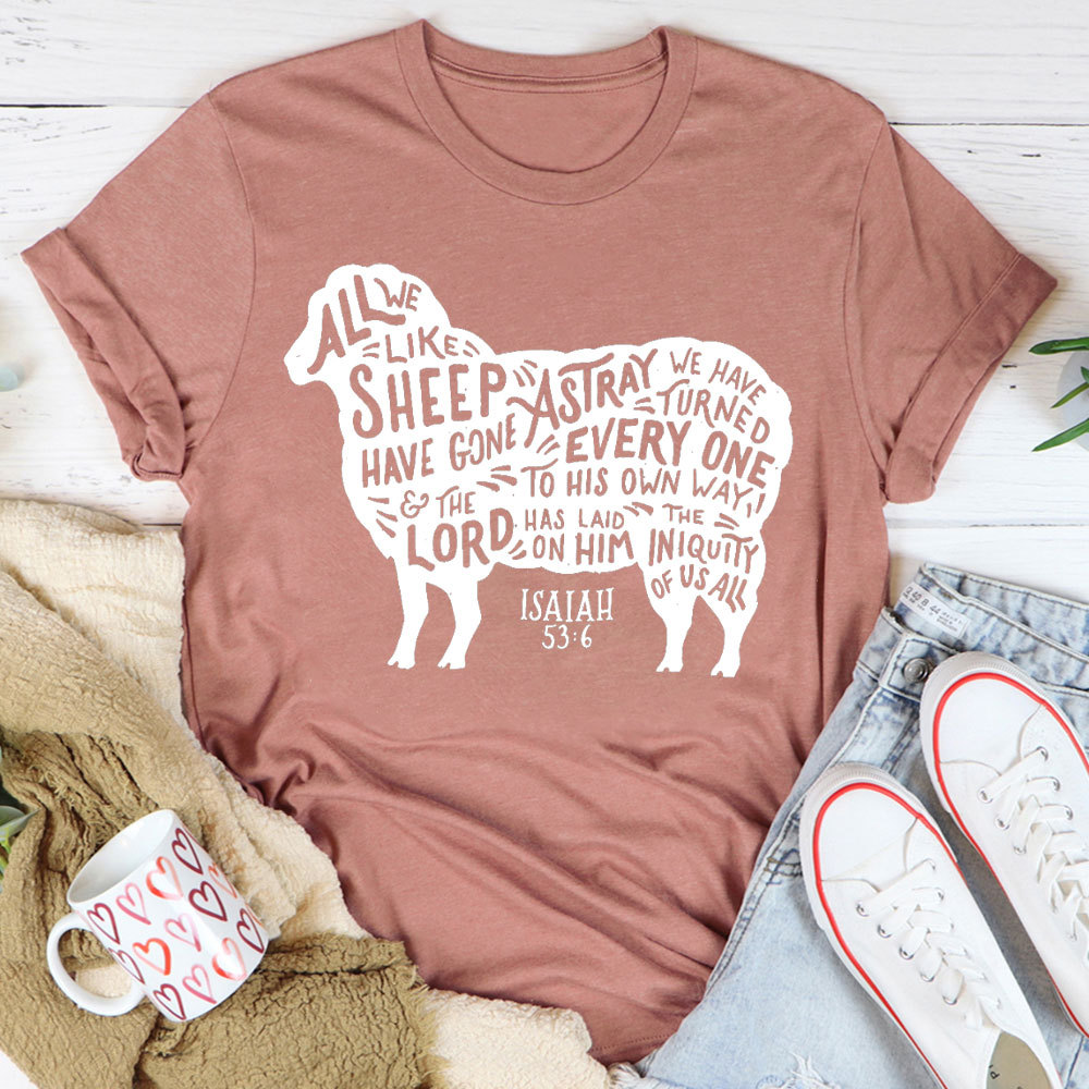 All We Like Sheep ISAIAH 53:6 Christian T-Shirt