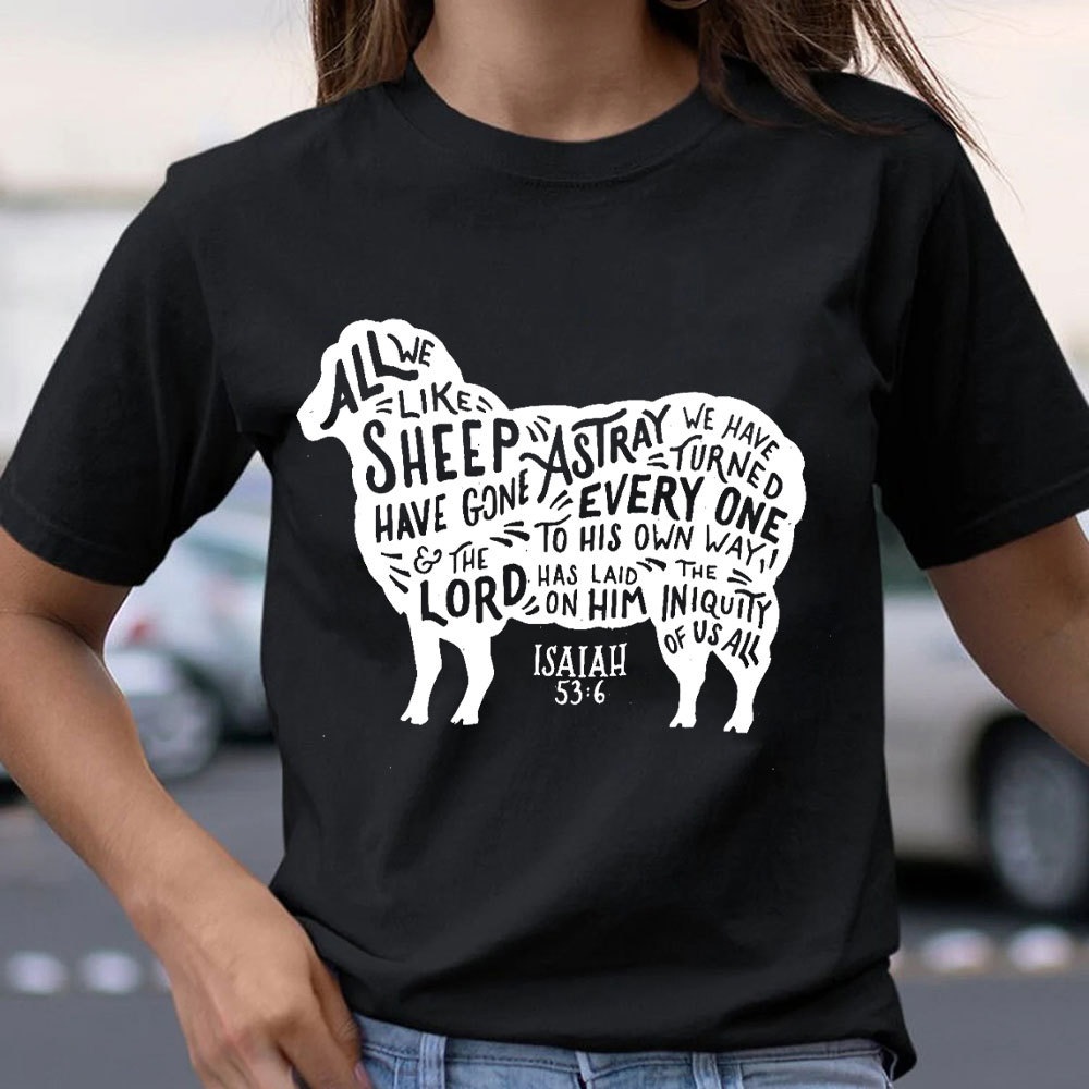All We Like Sheep ISAIAH 53:6 Christian T-Shirt