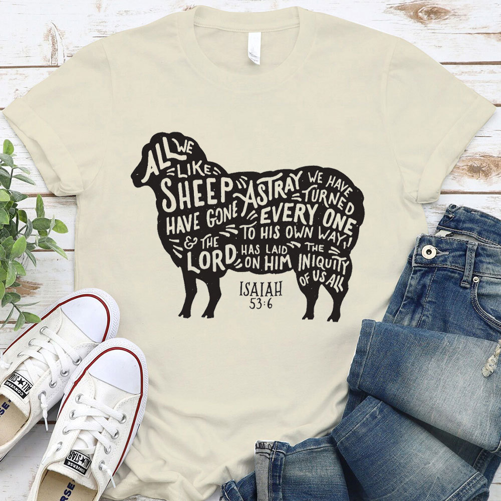 All We Like Sheep ISAIAH 53:6 Christian T-Shirt