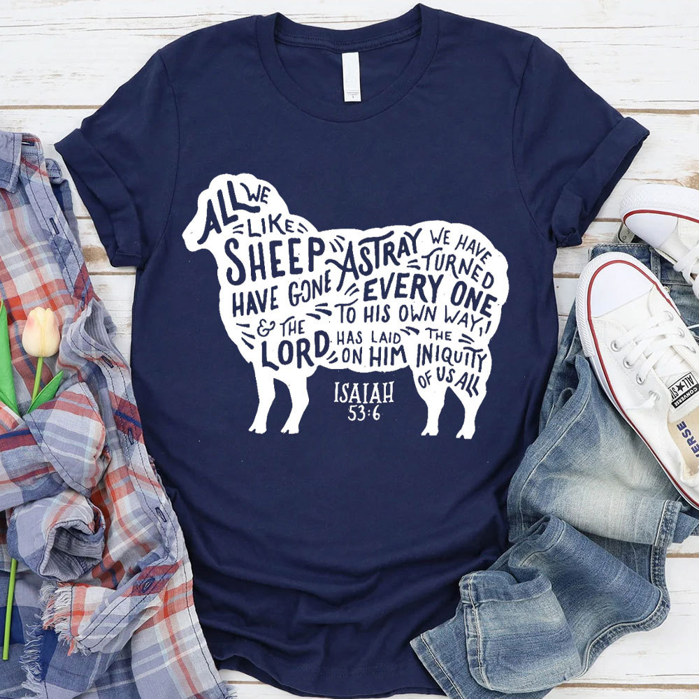 All We Like Sheep ISAIAH 53:6 Christian T-Shirt