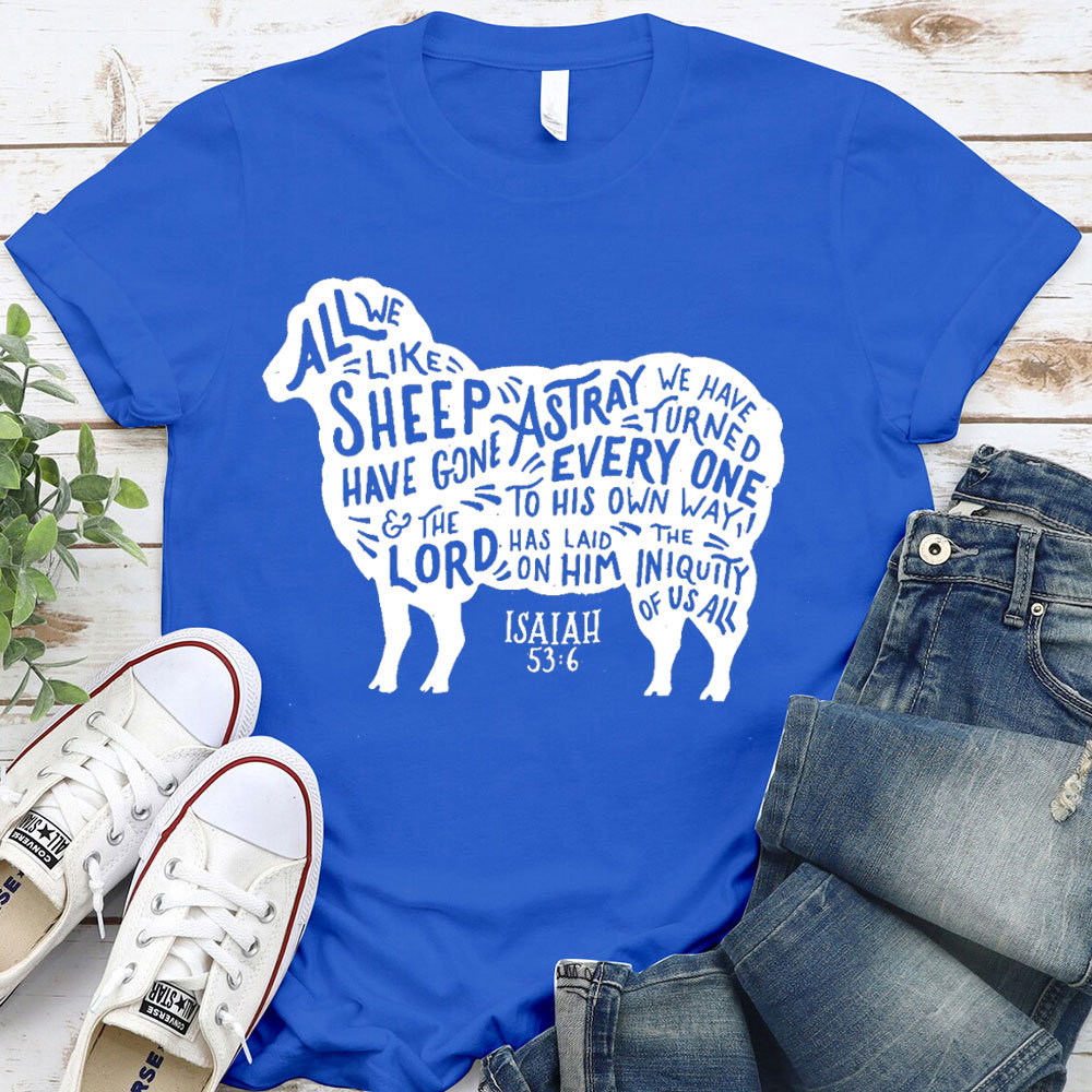All We Like Sheep ISAIAH 53:6 Christian T-Shirt