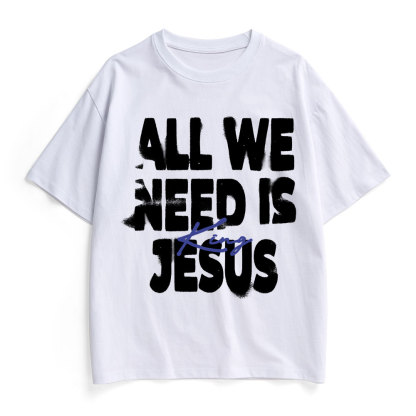 All We Need Is Jesus Christian Heavy Cotton T-Shirt