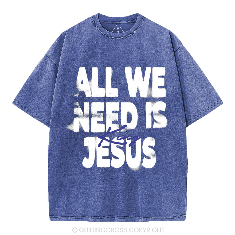 All We Need Is Jesus Christian Washed T-Shirt