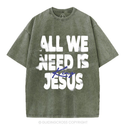 All We Need Is Jesus Christian Washed T-Shirt