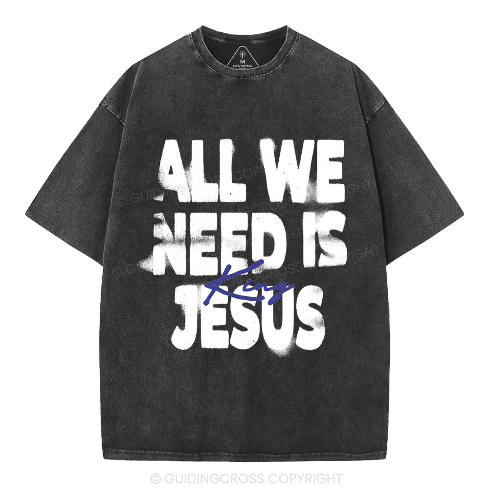 All We Need Is Jesus Christian Washed T-Shirt