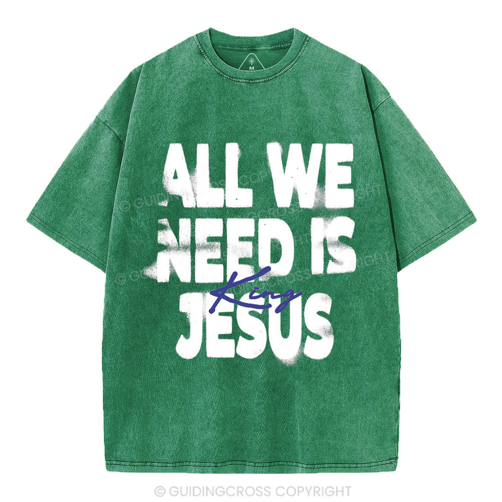 All We Need Is Jesus Christian Washed T-Shirt