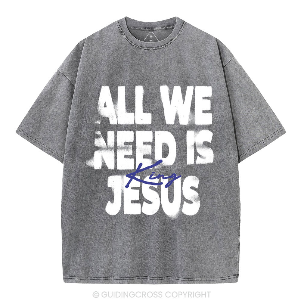 All We Need Is Jesus Christian Washed T-Shirt