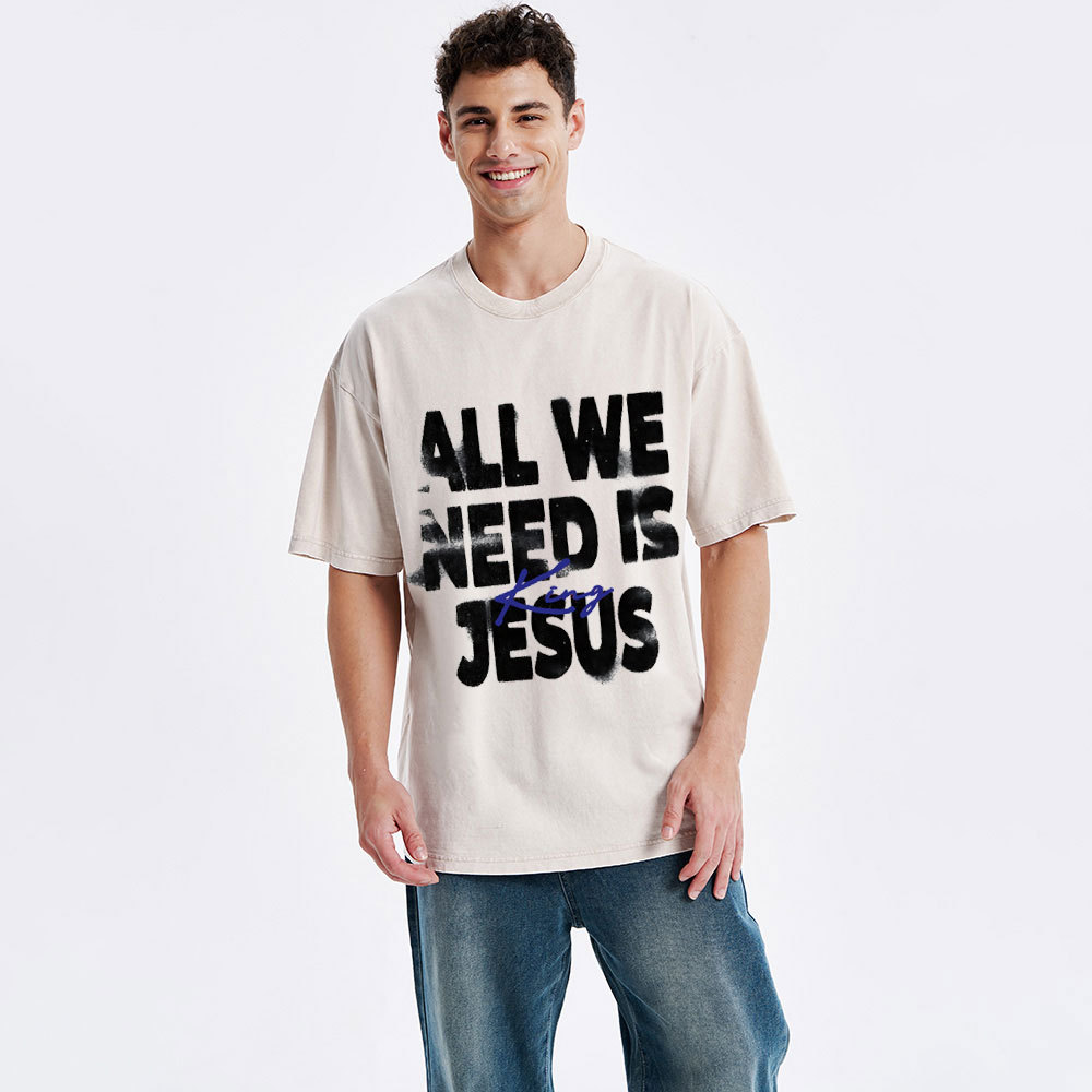 All We Need Is Jesus Christian Washed T-Shirt