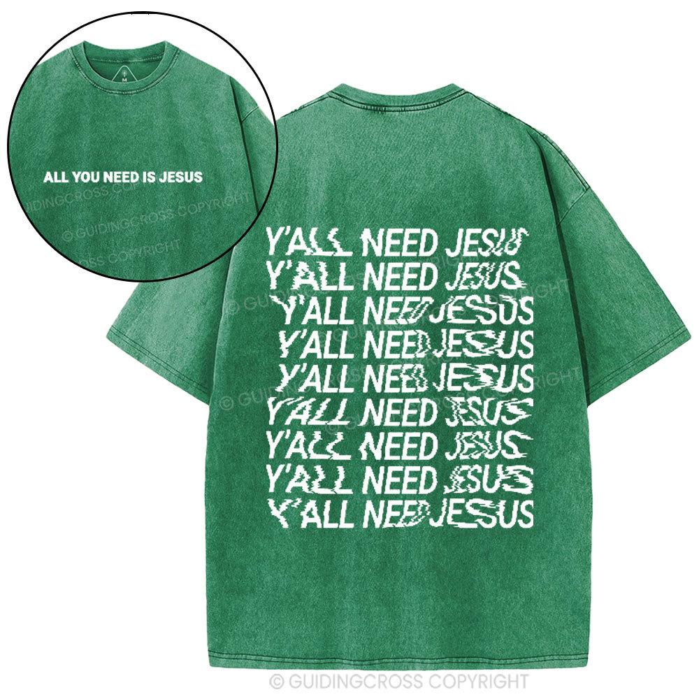 All You Need Is Jesus Christian Washed T- Shirt