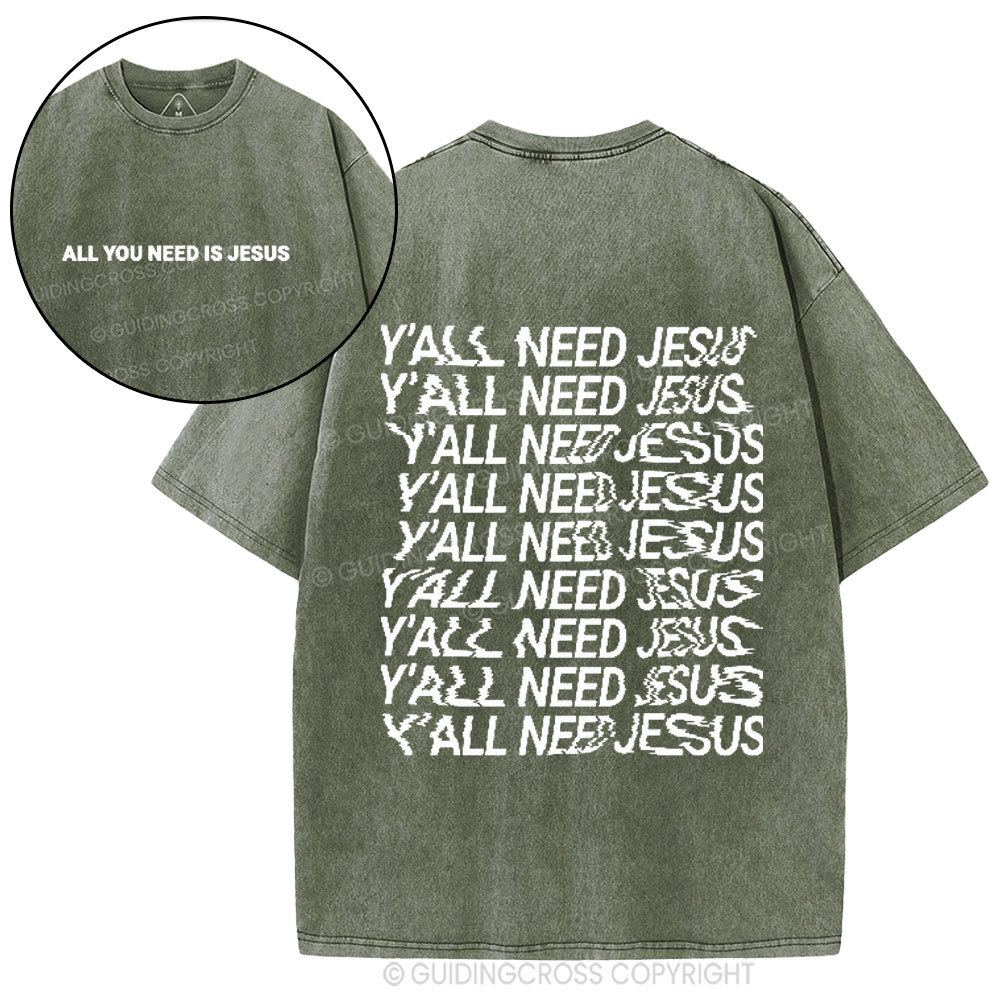 All You Need Is Jesus Christian Washed T- Shirt