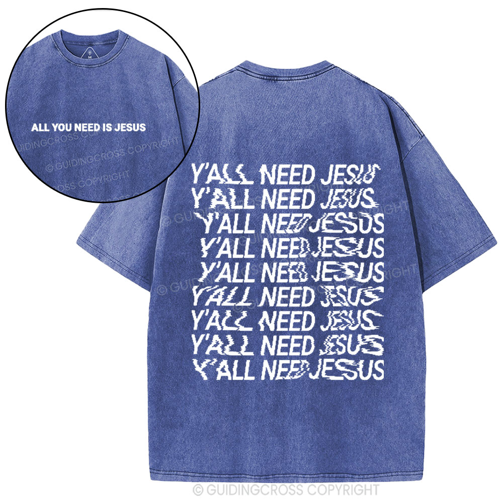 All You Need Is Jesus Christian Washed T- Shirt
