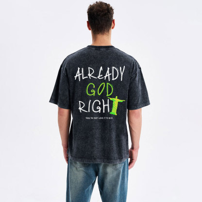 Already God Right Christian Washed T-Shirt