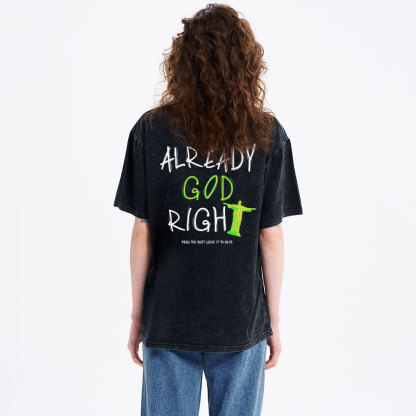 Already God Right Christian Washed T-Shirt