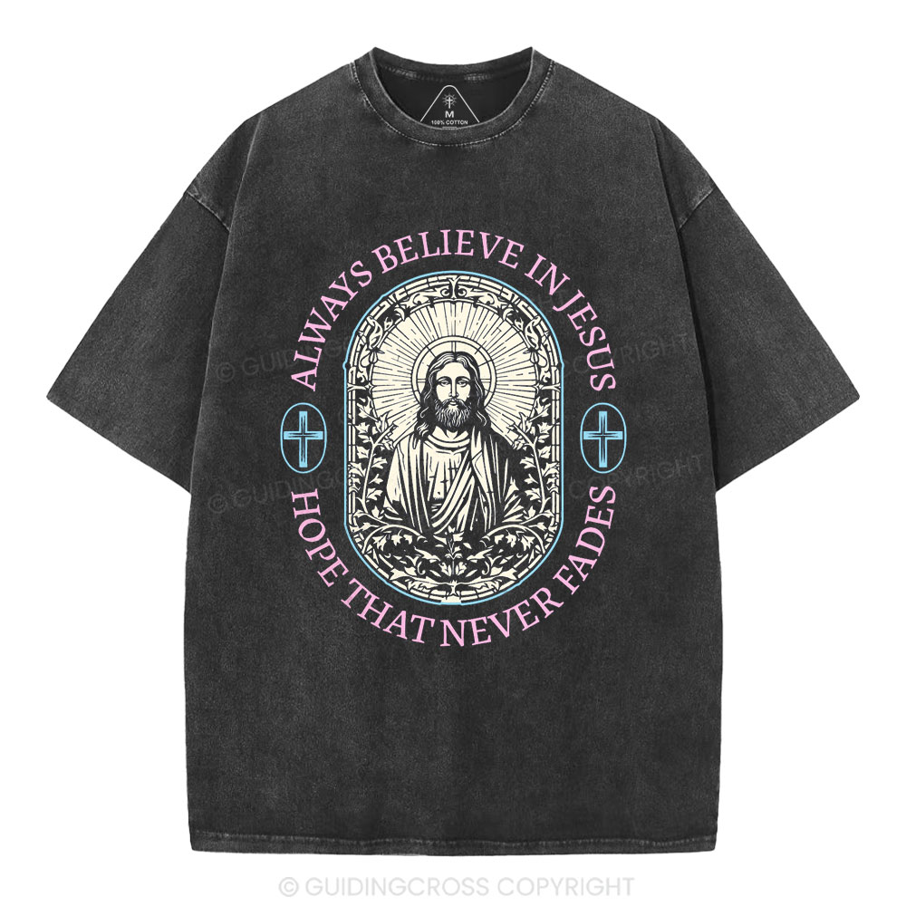Always Believe Jesus Christian Washed T-Shirt