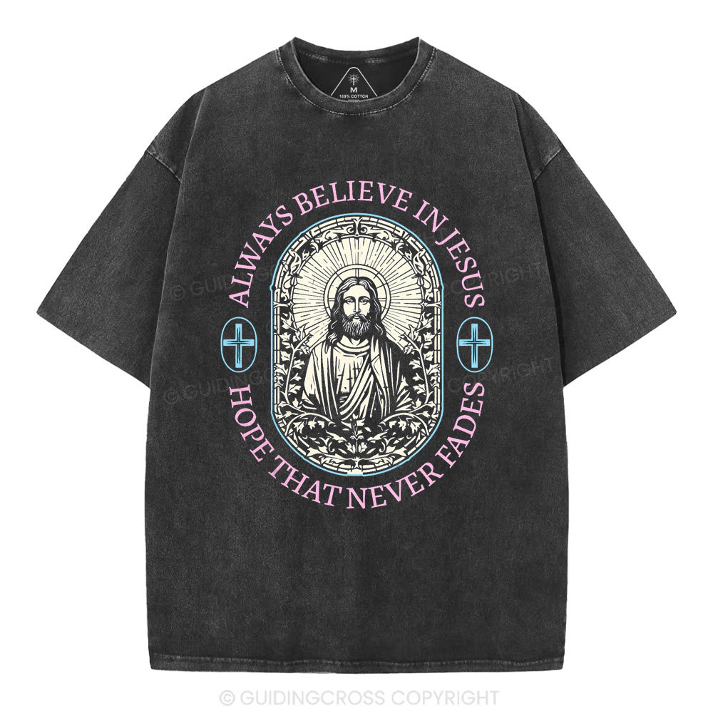 Always Believe Jesus Christian Washed T-Shirt