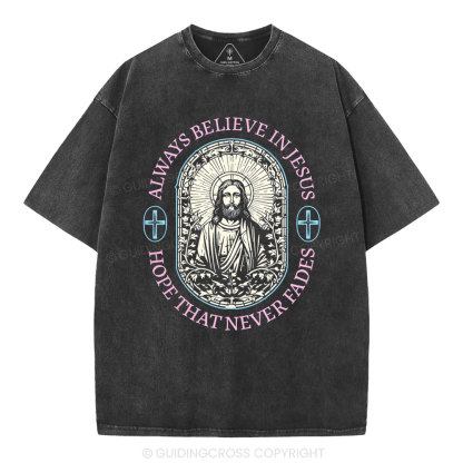 Always Believe Jesus Christian Washed T-Shirt