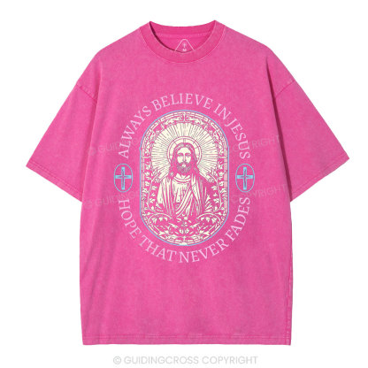 Always Believe Jesus Christian Washed T-Shirt