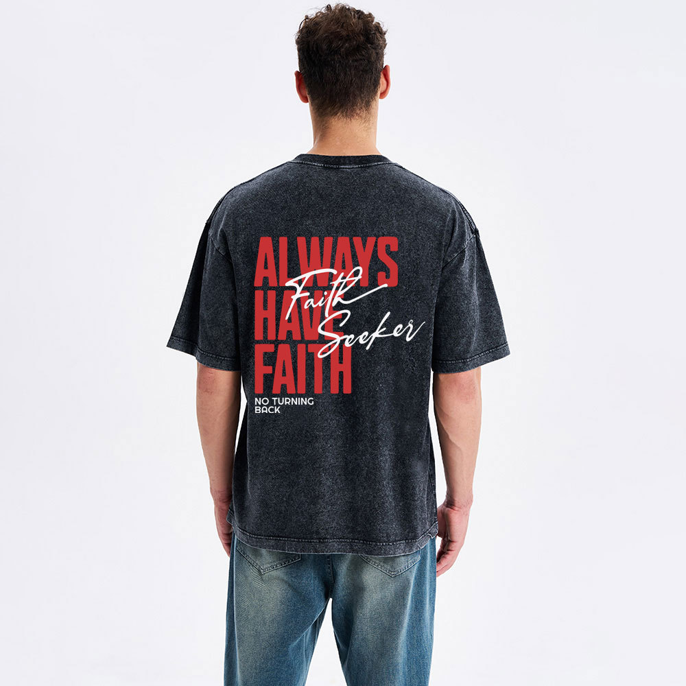 Always Have Faith Christian Washed T-Shirt