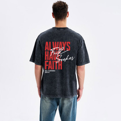 Always Have Faith Christian Washed T-Shirt