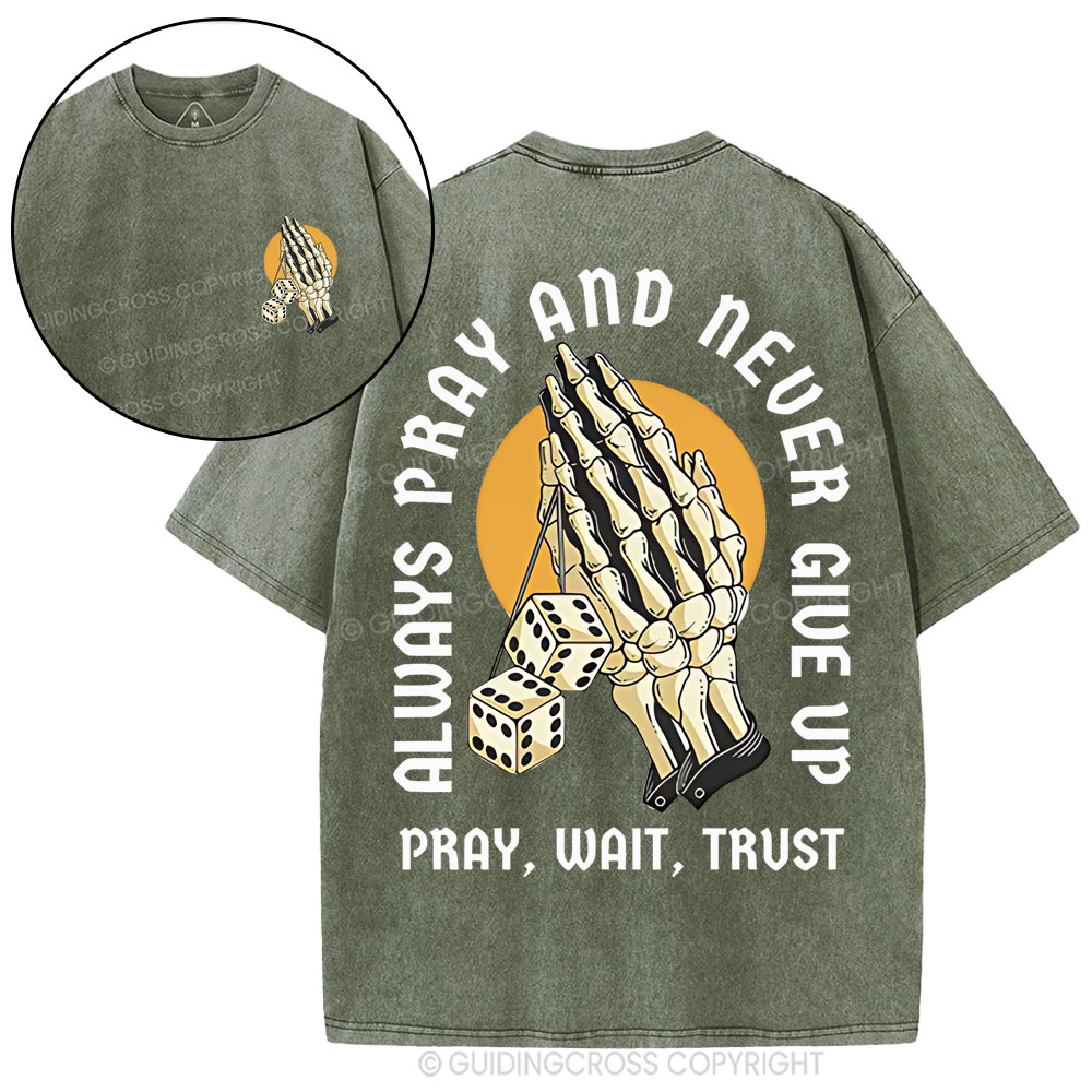 Always Pray And Never Give Up Christian Washed T-Shirt