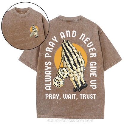 Always Pray And Never Give Up Christian Washed T-Shirt