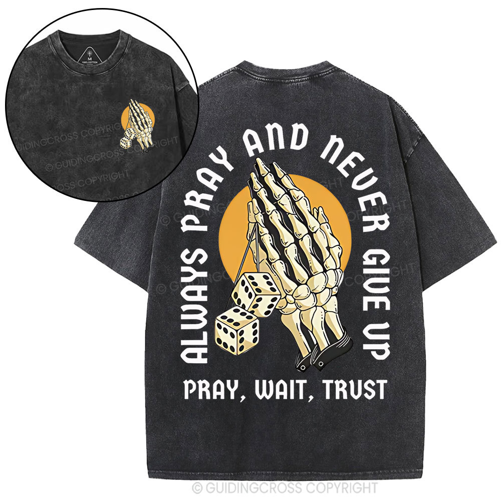 Always Pray And Never Give Up Christian Washed T-Shirt
