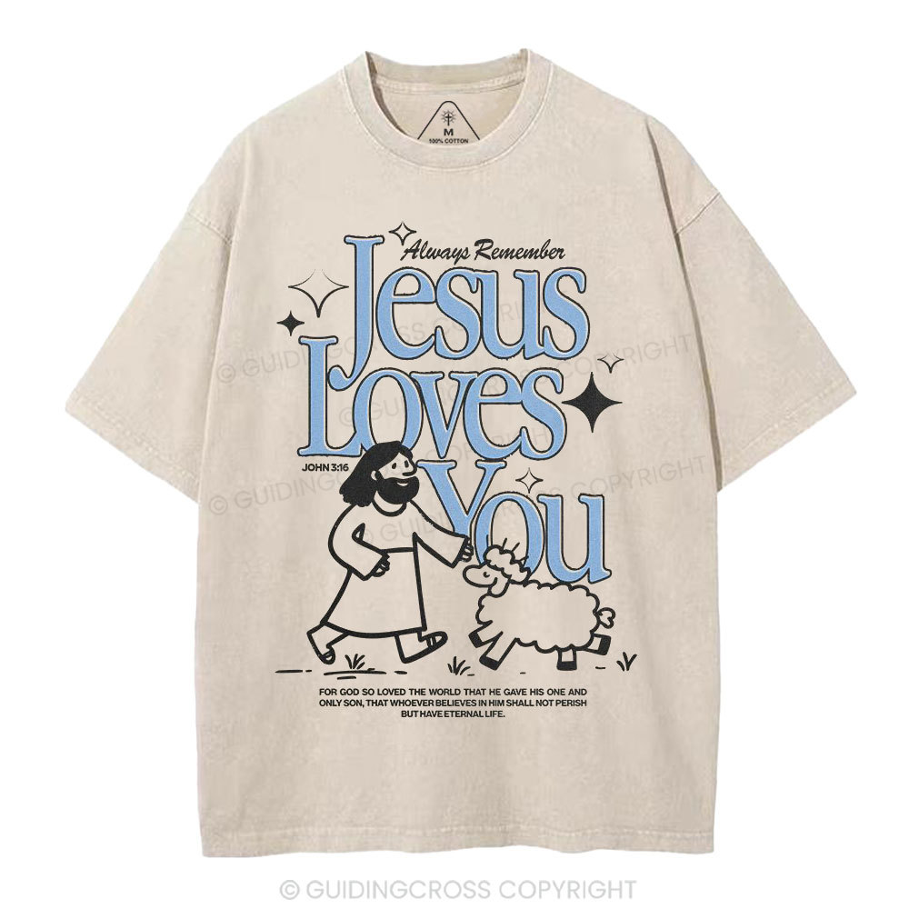 Always Remember Jesus Loves You Christian Washed T-Shirt