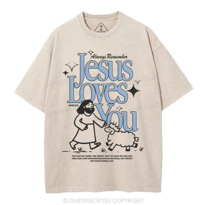Always Remember Jesus Loves You Christian Washed T-Shirt