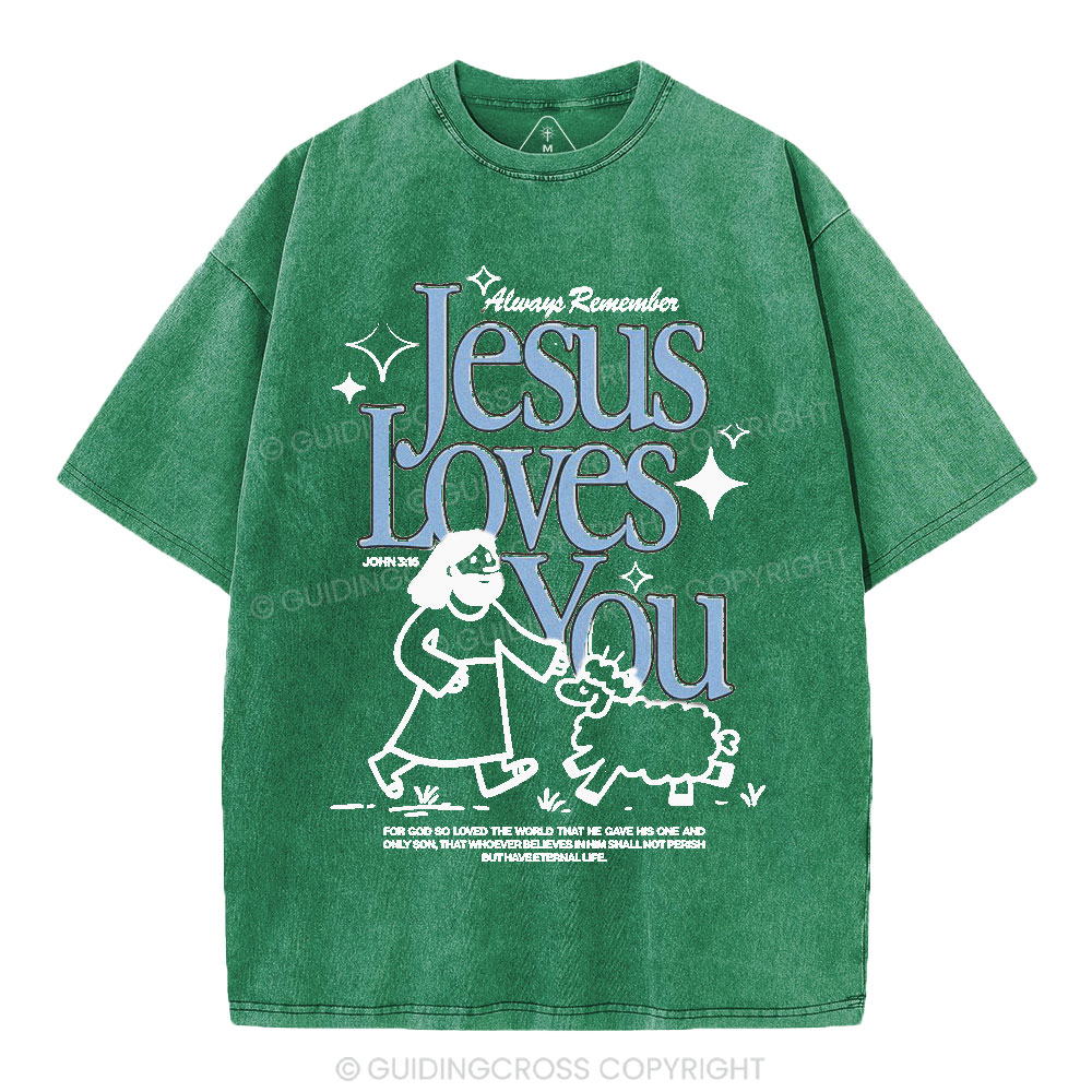 Always Remember Jesus Loves You Christian Washed T-Shirt