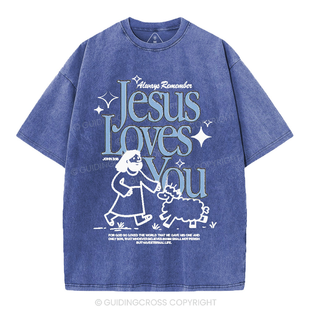 Always Remember Jesus Loves You Christian Washed T-Shirt