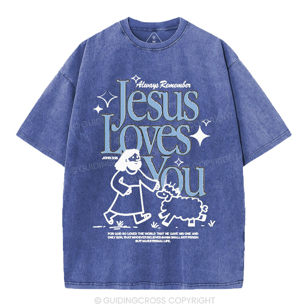 Always Remember Jesus Loves You Christian Washed T-Shirt
