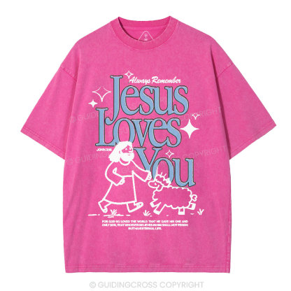 Always Remember Jesus Loves You Christian Washed T-Shirt