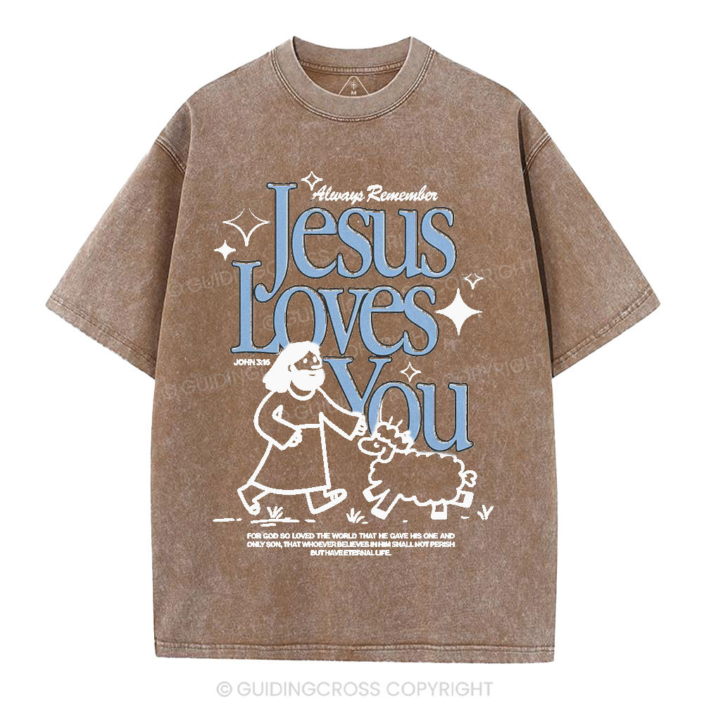 Always Remember Jesus Loves You Christian Washed T-Shirt