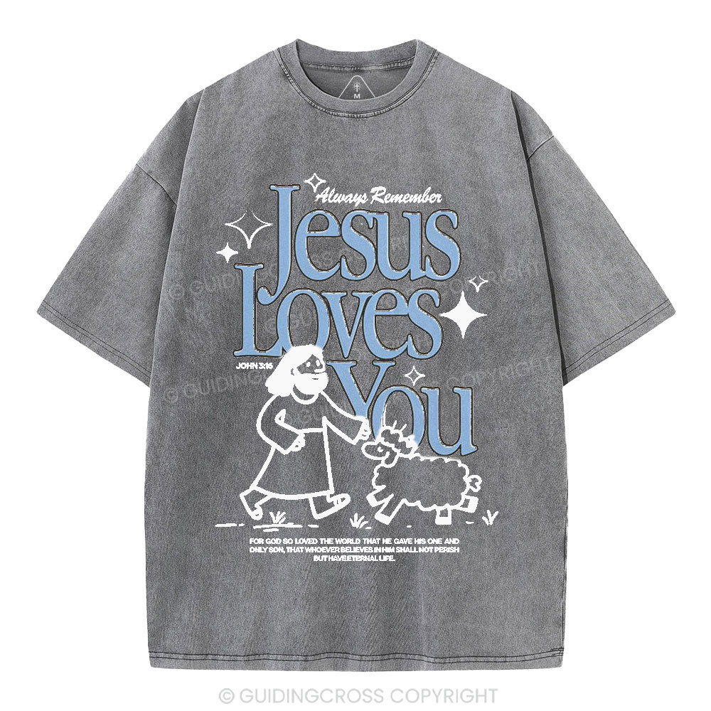 Always Remember Jesus Loves You Christian Washed T-Shirt