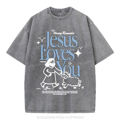 Always Remember Jesus Loves You Christian Washed T-Shirt