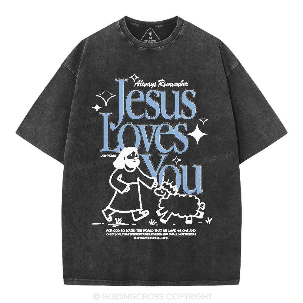Always Remember Jesus Loves You Christian Washed T-Shirt