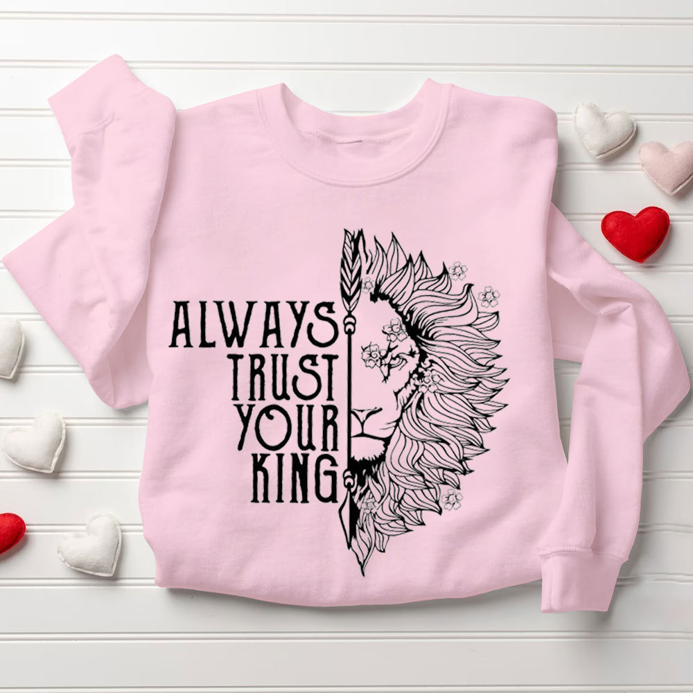 Always Trust Your King Always Protect Your Queen Christian Sweatshirt