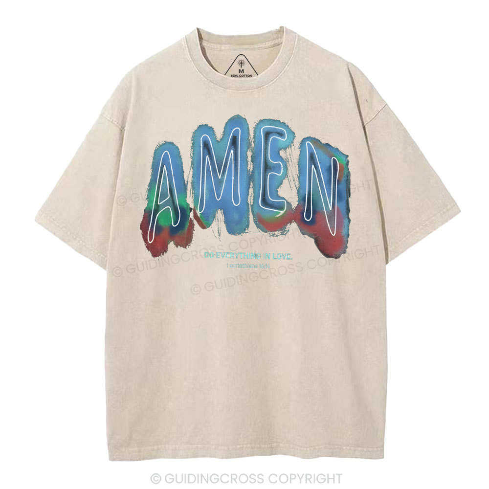 Amen Do Everything In Love Christian Washed T-Shirt