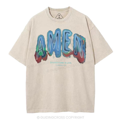 Amen Do Everything In Love Christian Washed T-Shirt