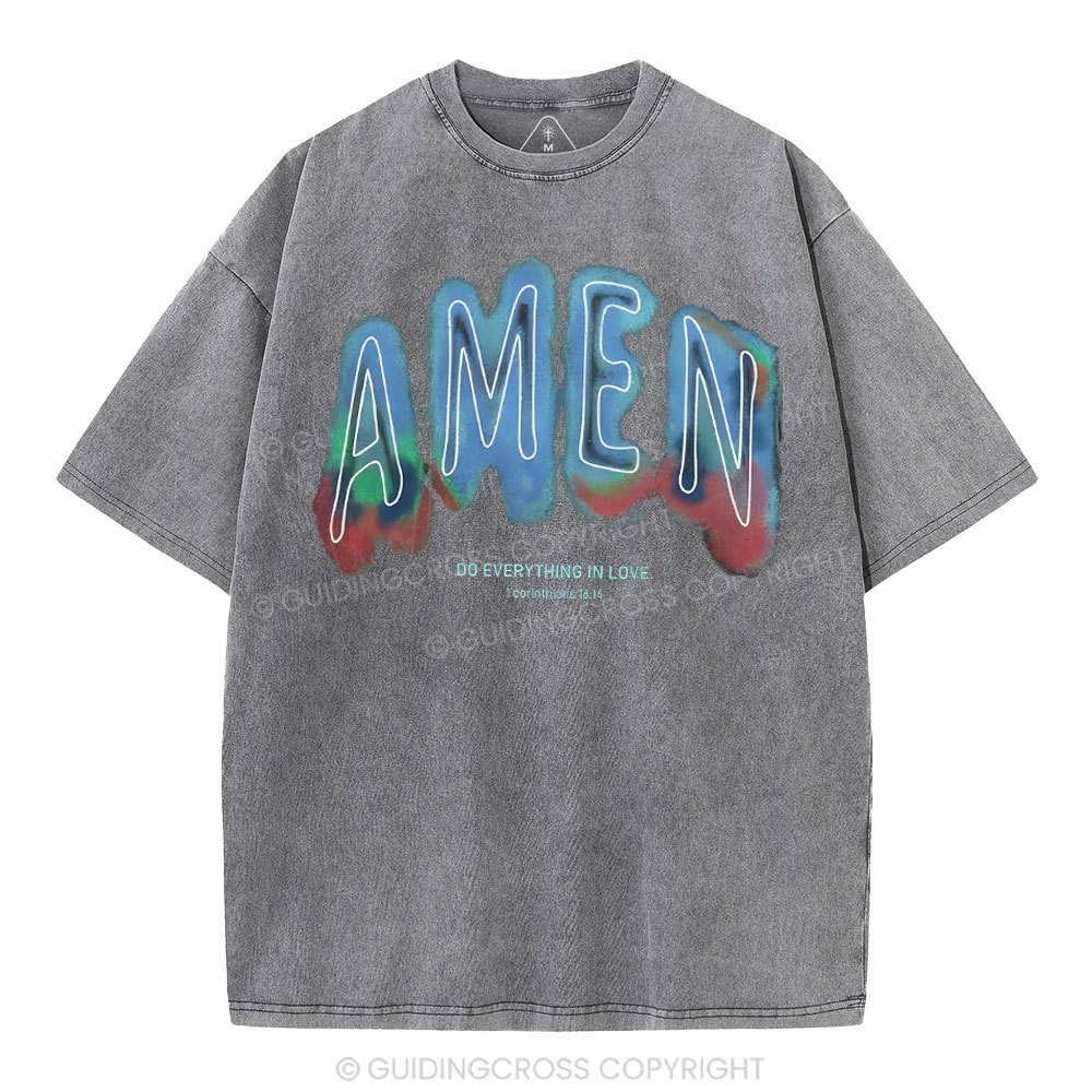 Amen Do Everything In Love Christian Washed T-Shirt