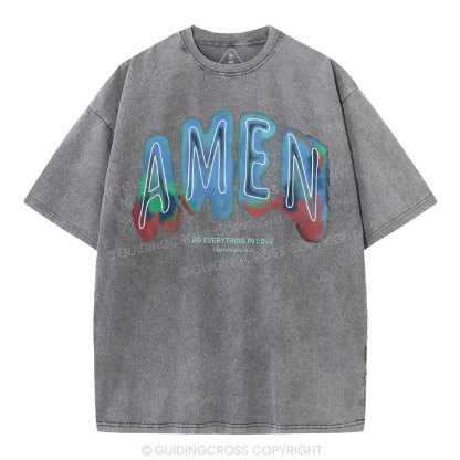 Amen Do Everything In Love Christian Washed T-Shirt