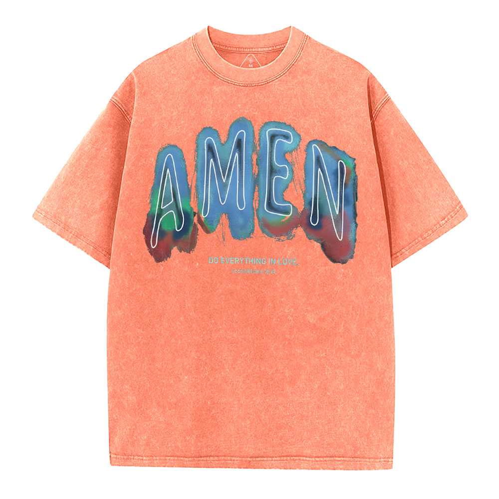 Amen Do Everything In Love Christian Washed T-Shirt