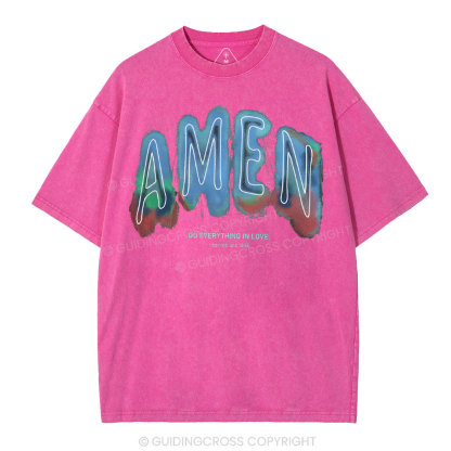 Amen Do Everything In Love Christian Washed T-Shirt
